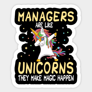 Managers Are Like Unicorns They Make Magic Happen Sticker